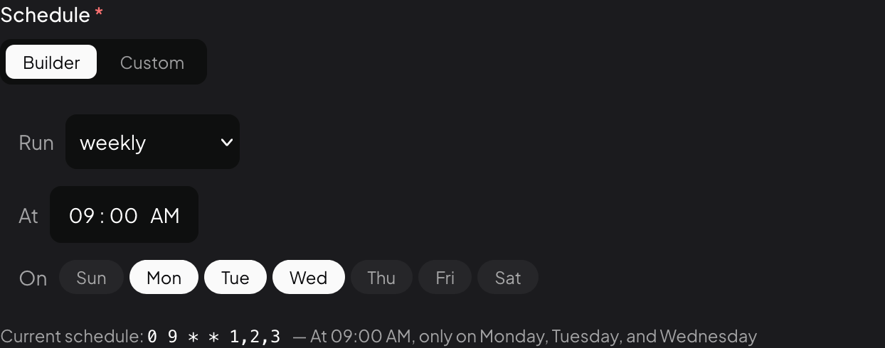 Cron Builder set to 'Run weekly' with 09:00 AM time picker and Mon, Tue, Wed day pills selected